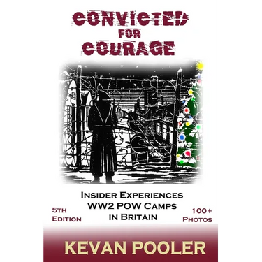 Convicted for Courage: A Conscientious Objector finds the POW camps in Britain 1940-1950.
