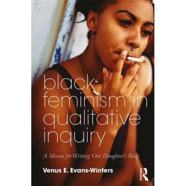 Black Feminism in Qualitative Inquiry: A Mosaic for Writing Our Daughter's Body