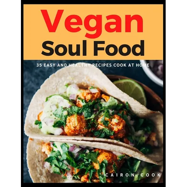 Vegan Soul Food: 35 Easy and Healthy Recipes Cook at Home