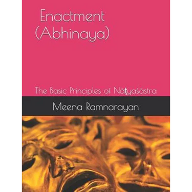 Enactment (Abhinaya): The Basic Principles of Nāṭyaśāstra