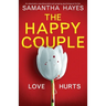 The Happy Couple: An absolutely unputdownable and gripping psychological thriller