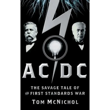 AC/DC: The Savage Tale of the First Standards War
