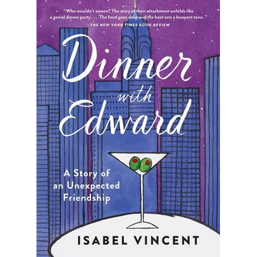 Dinner with Edward: A Story of an Unexpected Friendship