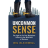 Uncommon Sense: The Fight to Fix Your Workplace Culture in the Wild West of Business