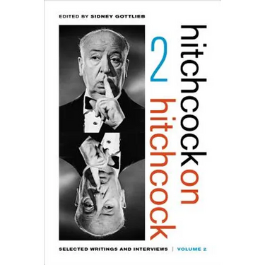 Hitchcock on Hitchcock, Volume 2: Selected Writings and Interviews