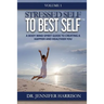 Stressed Self to Best Self(TM): A Body Mind Spirit Guide to Creating a Happier and Healthier You, Volume 1