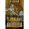 Blockland: 21 Stories of Bitcoin, Blockchain, and Cryptocurrency