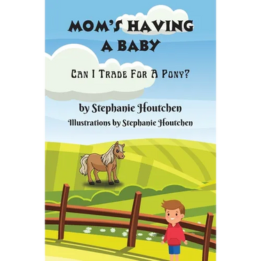 Mom's Having a Baby: Can I Trade For A Pony?