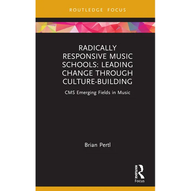 Radically Responsive Music Schools: Leading Change Through Culture-Building