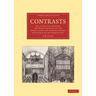 Contrasts: Or, a Parallel Between the Noble Edifices of the Middle Ages and Corresponding Buildings of the Present Day