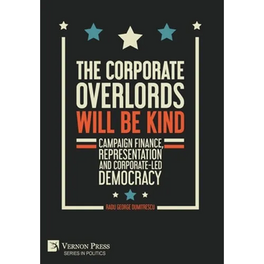 The Corporate Overlords will be Kind: Campaign Finance, Representation and Corporate-led Democracy