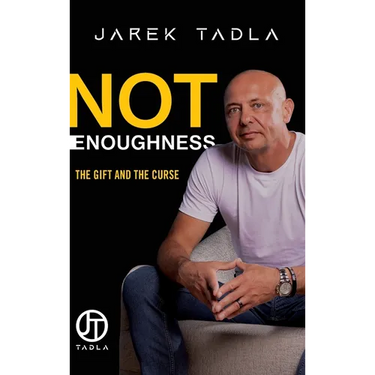 Not Enoughness: The Gift and the Curse