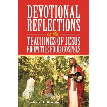 Devotional Reflections on the Teachings of Jesus from the Four Gospels