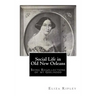 Social Life in Old New Orleans: Being Recollections of my Girlhood