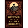 Mark Twain's Tales of the Macabre & Mysterious