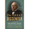 The Great Dissenter: The Story of John Marshall Harlan, America's Judicial Hero