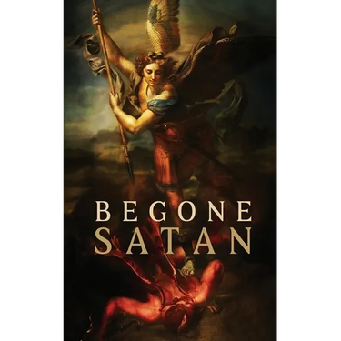 Begone Satan! AND Mary Crushes the Serpent: Two Books in One