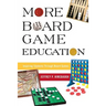 More Board Game Education: Inspiring Students Through Board Games