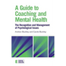 A Guide to Coaching and Mental Health: The Recognition and Management of Psychological Issues