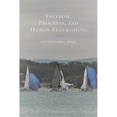 Freedom, Progress, and Human Flourishing