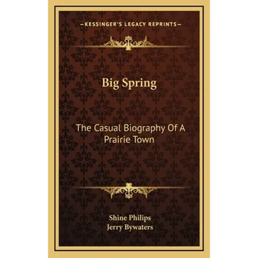 Big Spring: The Casual Biography Of A Prairie Town