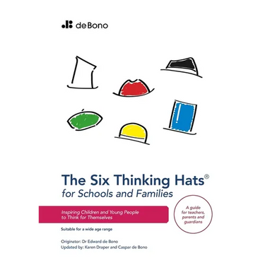 Six Thinking Hats for Schools and Families: Inspiring Children and Young People to Think for Themselves