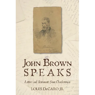 John Brown Speaks: Letters and Statements from Charlestown