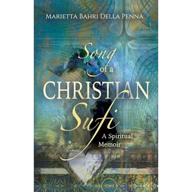 Song of a Christian Sufi: A Spiritual Memoir