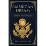 American Dream: The Constitution of the United States of America, The Declaration of Independence, & The Bill of Rights (Explained)