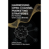 Harnessing Omni-Channel Marketing Strategies for Fashion and Luxury Brands