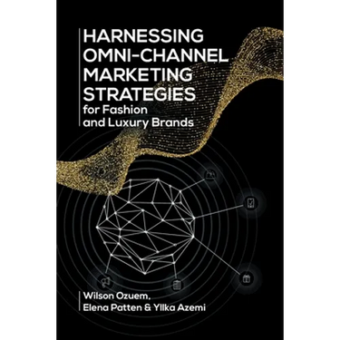 Harnessing Omni-Channel Marketing Strategies for Fashion and Luxury Brands