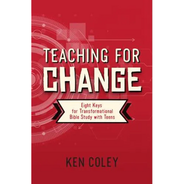 Teaching for Change: Eight Keys for Transformational Bible Study with Teens