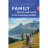 Family Walks & Hikes Canadian Rockies - 2nd Edition, Volume 1: Bragg Creek - Kananaskis - Bow Valley