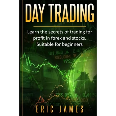 Day Trading: Learn the secrets of trading for profit in forex and stocks. Suitable for beginners.