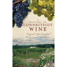 A History of Connecticut Wine: Vineyard in Your Backyard
