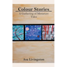 Colour Stories: A Gathering of Miniature Tales