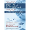 Creating Equitable Classrooms Through Action Research