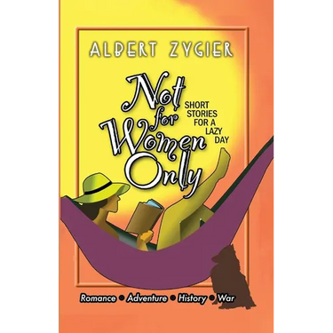 Not For Women Only: Short Stories for a Lazy Day