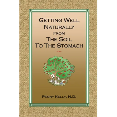Getting Well Naturally from The Soil to The Stomach: Understanding the Connection Between the Earth and Your Health