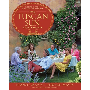 The Tuscan Sun Cookbook: Recipes from Our Italian Kitchen