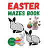 Easter Mazes Book For Kids: Easter Themed Activity Book for Girls Age 4-8 - Easter Mazes Puzzles and Coloring Book for Little Girls - Great Easter