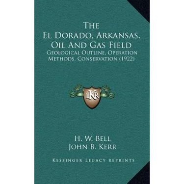 The El Dorado, Arkansas, Oil And Gas Field: Geological Outline, Operation Methods, Conservation (1922)