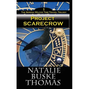 Project Scarecrow: The Serena Wilcox Time Travel Trilogy Book 1