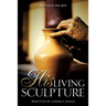 His Living Sculpture
