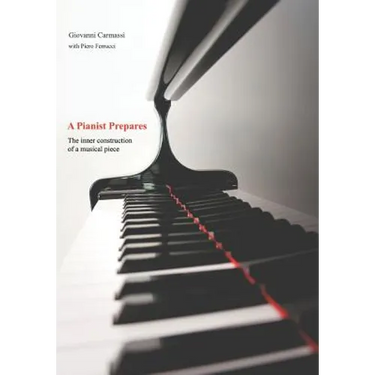 A Pianist Prepares: The inner construction of a musical piece