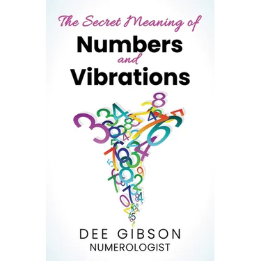 Secret Meaning of Numbers and Vibrations: How the Energy of Numbers Work in Your Life