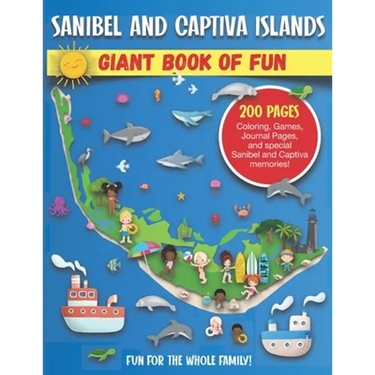 Sanibel and Captiva Islands, Florida Giant Book of Fun: Coloring Pages, Games, Activity Pages, Journal Pages, & Sanibel & Captiva Island memories! Fun