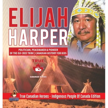 Elijah Harper - Politician, Peacemaker & Pioneer of the Oji-Cree Tribe Canadian History for Kids True Canadian Heroes - Indigenous People Of Canada Ed