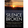 Silence Broken: A Psychological Novel about Overcoming the Impact of Childhood Trauma