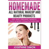 Homemade All-Natural Makeup and Beauty Products ***Black and White Edition***: DIY Easy, Organic Makeup, Face & Body Cosmetics Recipes